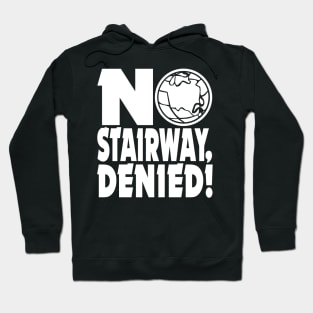 NO STAIRWAY, DENIED! Hoodie